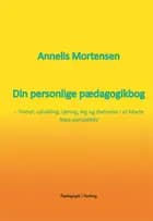 Din personlige pædagogikbog af Annelis Mortensen