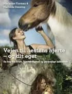 Vejen til hestens hjerte - og dit eget