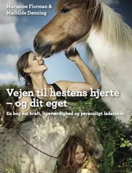 Vejen til hestens hjerte - og dit eget af Marianne Florman