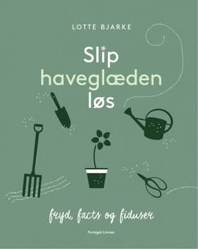 Slip haveglæden løs af Lotte Bjarke