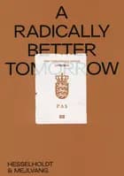 A Radically Better Tomorrow af Shwetal A. Patel og Hesselholdt og Mejlvang