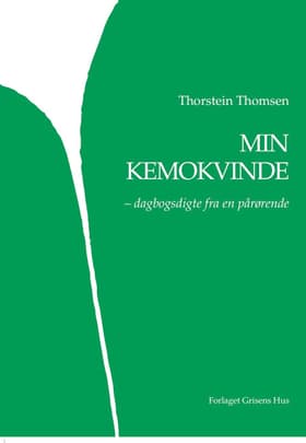 MIN KEMOKVINDE - dagbogsdigte fra en pårørende af Thorstein Thomsen