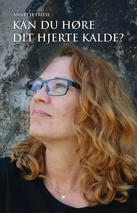 Kan du høre dit hjerte kalde? af Annette Friese
