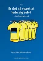 Er det så svært at lede sig selv? - tag førertrøjen på, bind 1