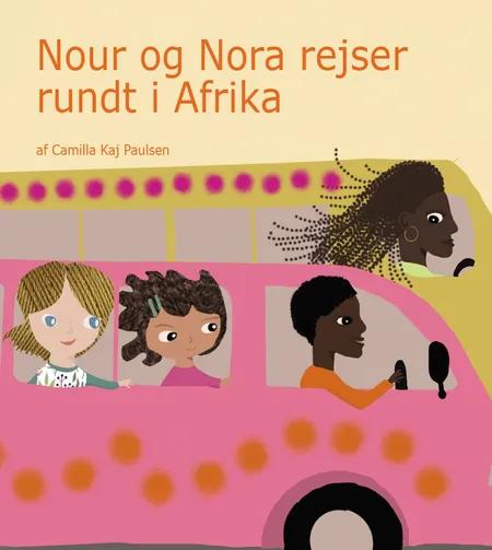 Nour og Nora rejser rundt i Afrika af Camilla Kaj Paulsen