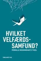 Hvilket Velfærdssamfund ? af Pernille Rosenkrantz-Theil