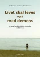 Livet skal leves - også med demens af Pia Brændstrup, Jens Hansen og Maria Tønnersen