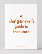 A changemaker's guide to the future