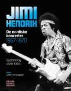 Jimi Hendrix - De nordiske koncerter 1967-70 af Søren Vangsgaard
