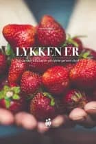 Lykken Er, 500 danskere fortæller om lykken gennem livet