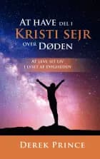 At have del i Kristi sejr over døden af Derek Prince