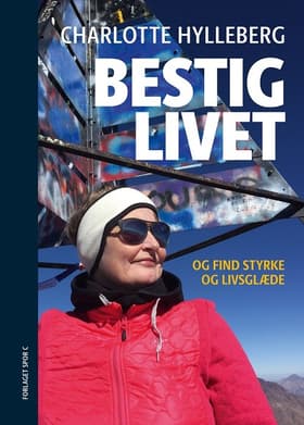 Bestig Livet og find styrke og livsglæde af Charlotte Hylleberg