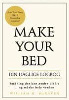Make Your Bed - Din Daglige Logbog af William H. McRaven