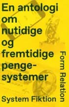 Form, Relation, System, Fiktion af Johanne Aarup Hansen, Asmus Lauridsen, Jack Jones, Pernille Gøtz og m.fl.