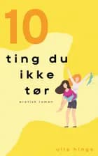10 ting du ikke tør af Ulla Hinge