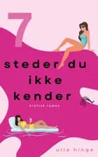 7 steder du ikke kender af Ulla Hinge