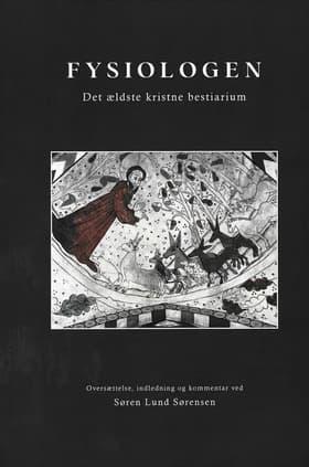Fysiologen. Det ældste kristne bestiarium af Søren Lund Sørensen (oversætter)