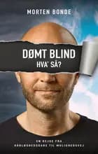 Dømt blind. Hva' så? af Morten Bonde