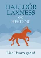 Halldór Laxness og hestene af Lise Hvarregaard