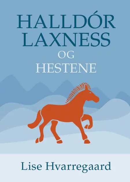 Halldór Laxness og hestene af Lise Hvarregaard