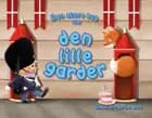 Den store bog om den lille garder af Martin Witt