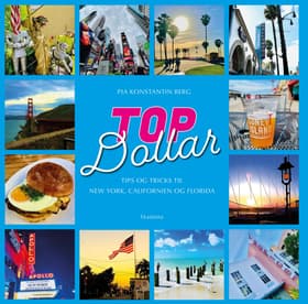 Topdollar - Tips og tricks til New York, Californien og Florida af Pia Konstantin Berg