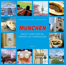 München - Meget mere end øl, Dirndl og hornmusik af Jørn Limann