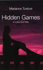 Hidden Games - in Love And War af Marianne Toxboe