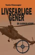 Livsfarlige gener af Tania Clausager