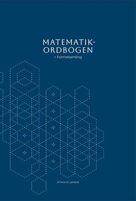 MATEMATIKORDBOGEN + formelsamling af Trine M. Lønfeldt