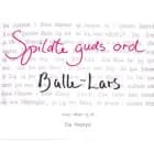 Spildte guds ord Balle Lars af Eva Hvelplund