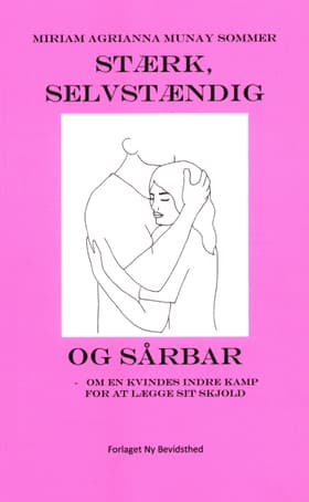 Stærk, Selvstændig og Sårbar af Miriam Agrianna Munay Sommer