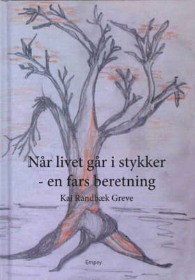Når livet går i stykker - en fars beretning af Kai Randbæk Greve