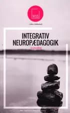 INTEGRATIV NEUROPÆDAGOGIK - en grundbog