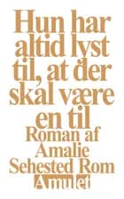 Hun har altid lyst til, at der skal være en til af Amalie Sehested Rom