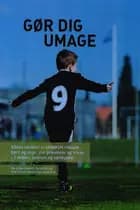 Gør dig umage af Pia Schou Nielsen, Per Andersen og Poul Erik Kristensen og Jakob Freil