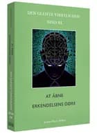 At åbne erkendelsens døre: Den glemte virkelighed, Bind lll af Joanna Marie Nielsen