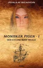 Monisker Pigen #1: Den Gyldne Skriftrulle af Jonah Benson