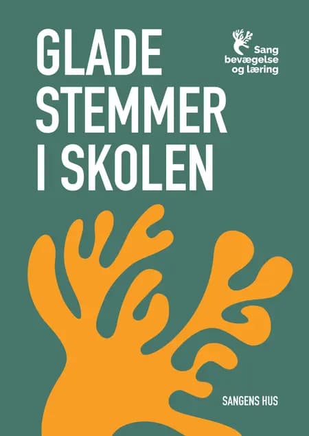 Glade stemmer i skolen - sang, bevægelse og læring af Siri Myggen