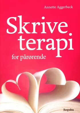 Skriveterapi – for pårørende af Annette Aggerbeck
