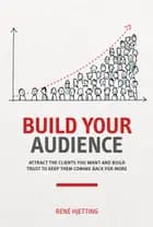 Build Your Audience af Rene Hjetting