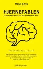 HJERNEFABLEN - Til den ambitiøse leder der har kronisk travlt af Mirja Bang