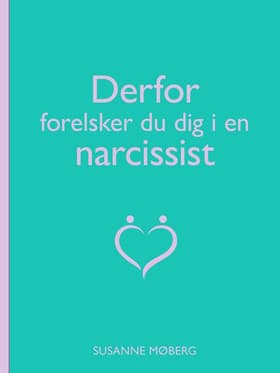 Derfor forelsker du dig i en narcissist af Susanne Møberg