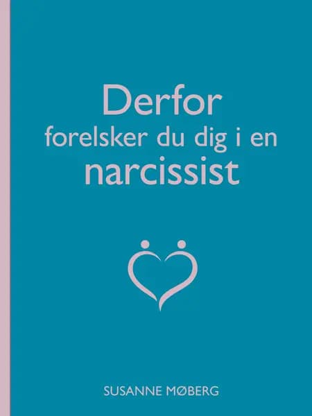 Derfor forelsker du dig i en narcissist af Susanne Møberg