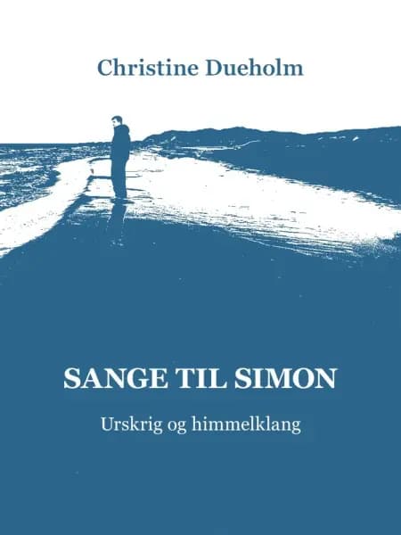 Sange til Simon - Urskrig og himmelklang af Christine Dueholm