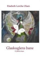 Glaskuglens Bane af Elsebeth Lerche Olsen