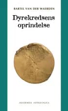 Dyrekredsens oprindelse af Bartel van der Waerden