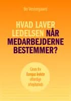 Hvad laver ledelsen når medarbejderne bestemmer? af Bo Vestergaard