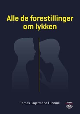 Alle de forestillinger om lykken af Tomas Lagermand Lundme