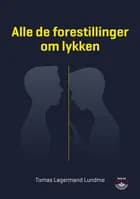Alle de forestillinger om lykken af Tomas Lagermand Lundme